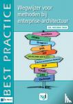 Driel, Marijn, Gils, Bas van, Oord, Erwin, Santema, Arjen, Rijn, Ria van - Wegwijzer voor methoden bij enterprise-architectuur 2de herziene druk