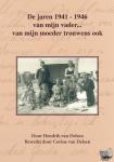Delsen, Hendrik van, Delsen, Corine van - De jaren 1941-1946 van mijn vader… van mijn moeder trouwens ook