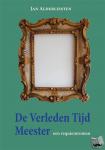 Alderliesten, Jan - De verleden tijd meester