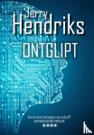 Hendriks, Jerry - Ontglipt