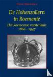 Moerman, Henk - De Hohenzollern in Roemenië - Het Roemeense vorstenhuis 1866-1947