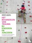 Blaustein, Margaret E., Kinniburgh, Kristine M. - Het behandelen van trauma bij kinderen en jongeren - hoe veerkrachtig door hechting, zelfregulatie en competenties versterkt kan worden