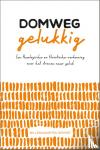 Dekker, Willem Maarten - Domweg gelukkig - Een theologische en filosofische verkenning over het streven naar geluk