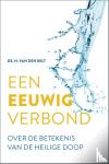 Belt, H. van den - Een eeuwig verbond - Over de betekenis van de heilige doop