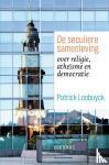 Loobuyck, Patrick - De seculiere samenleving - over religie, atheisme en democratie
