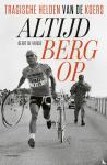 Vriese, Geert De - Altijd bergop - Tragische helden van de koers