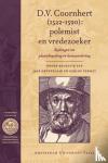 Coornhert, D.V. - D.V. Coornhert (1522-1590): polemist en vredezoeker - bijdragen tot plaatsbepaling en herwaardering