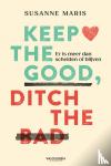 Maris, Susanne - Keep the good, ditch the bad