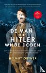 Ortner, Helmut - De man die Hitler wilde doden