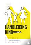 Hefting, Sander - Handleiding Kind - Een "gebruiksaanwijzing" voor ouders met kinderen van 0-18 jaar