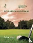 Seymortier, Wiebeke, Bancken, Johan - Fit je mentale golfswing - Verbeter de impact van je golfgedrag op je golfprestatie