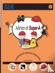 Jensen, Jessica - Adrien et Super-A cuisinent et aiment autrement - Lecons de vie pour enfants avec autisme ou TDAH