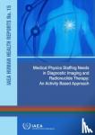IAEA - Medical Physics Staffing Needs in Diagnostic Imaging and Radionuclide Therapy - An Activity Based Approach