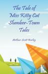 Bailey, Arthur Scott - The Tale of Miss Kitty Cat Slumber-Town Tales