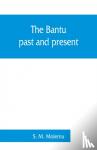 M Molema, S - The Bantu, past and present; an ethnographical & historical study of the native races of South Africa