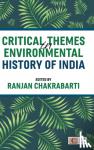 Chakrabarti - Critical Themes in Environmental History of India