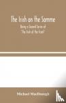 MacDonagh, Michael - The Irish on the Somme - Being a Second Series of 'The Irish at the Front'