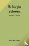 Hertz, Heinrich - The principles of mechanics