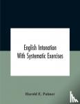 E Palmer, Harold - English Intonation; With Systematic Exercises