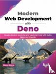 Borse, Mayur - Modern Web Development with Deno - Develop Modern JavaScript and TypeScript Code with Svelte, React, and GraphQL
