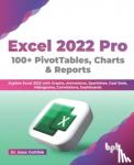 Gottlieb, Dr. Isaac - Excel 2022 Pro 100 + PivotTables, Charts & Reports