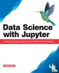 Gupta, Prateek - Data Science with Jupyter: Master Data Science skills with easy-to-follow Python examples