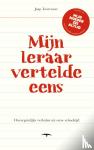 Toorenaar, Jaap - Mijn leraar vertelde eens - onvergetelijke verhalen uit onze schooltijd
