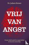 Brewer, Judson - Vrij van angst - Ervaar minder paniek en angst dankzij de nieuwste wetenschap