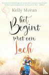 Moran, Kelly - Het begint met een lach