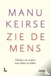Keirse, Manu - Zie de mens - Pleidooi om anders naar elkaar te kijken