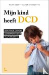 Dewitte, Kaat, Dewitte, Griet - Mijn kind heeft DCD - Gids voor ouders, leerkrachten en hulpverleners