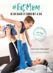Steelandt, Delphine - #FitMom - In 100 dagen fit met je kid