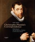 Imhof, Dirk - Christophe Plantin's Correspondence - Perspectives on Life and Work as a Publisher in 16th Century Europe