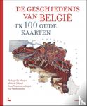 Galand, Michèle, Vannieuwenhuyze, Bram, Vanthemsche, Guy - De geschiedenis van België in 100 oude kaarten
