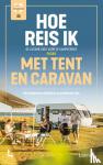 Durnez, Steven, Florizoone, Pasar - Hoe reis ik met tent en caravan - De ultieme gids voor de kampeerder