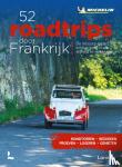  - 52 Road trips door Frankrijk - De mooiste routes om het land in alle vrijheid te verkennen