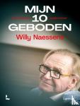 Naessens, Willy - Mijn tien geboden - Een leven als ondernemer