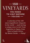 Clarke, Shana - 150 Vineyards you need to visit before you die