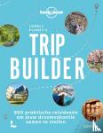 Lonely Planet - Lonely Planet’s Tripbuilder - 800 praktische reisideeën om jouw droomvakantie samen te stellen