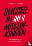Decuypere, Peter - Succes in 7 mislukkingen - Een inspirerende gids voor positieve denkers