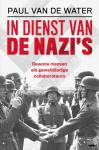 Water, Paul van de - In dienst van de nazi's - Gewone mensen als gewelddadige collaborateurs