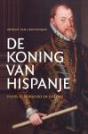 Cruyningen, Arnout van - De koning van Hispanje - Filips II, verguisd en geëerd