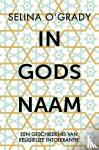 O'Grady, Selina - In Gods naam - Een geschiedenis van religieuze intolerantie