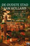 Jong, Henk 't - De oudste stad van Holland - Opkomst en verval van Dordrecht, 1000-1421