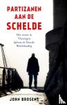 Brosens, John - Partizanen aan de Schelde - Het verzet in Vlissingen tijdens de Tweede Wereldoorlog