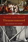 Hooff, Anton van - Tirannenmoord - Van Caesar tot Hitler
