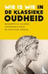Diverse auteurs - Wie is wie in de klassieke oudheid - Beknopte en heldere informatie over de klassieke wereld