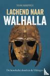 Shippey, Tom - Lachend naar Walhalla - De heroïsche dood en de Vikingen