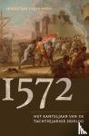 Cruyningen, Arnout van - 1572 - Een kanteljaar in de Tachtigjarige Oorlog