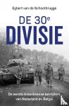Schootbrugge, Egbert van de - De 30e divisie - De eerste Amerikaanse bevrijders van Nederland en België